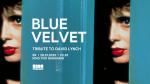 Tribute to David Lynch: Blue Velvet